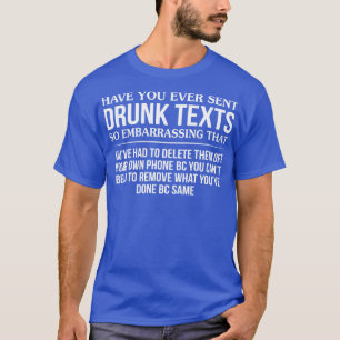 Camiseta Você Já Enviou Textos Bebados Tão Envergonhados