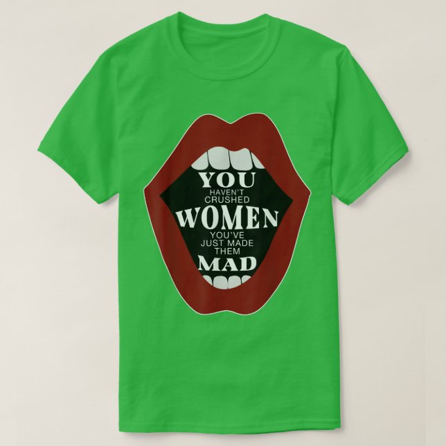Camiseta Você Já Esmagou Mulheres Que Você Acabou De Deixá- (Frente do Design)