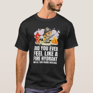 Camiseta Você já se sentiu como um hidrante de incêndio 5
