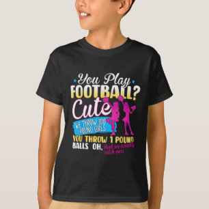 Camiseta Você Joga Futebol Bonitinho Nós Jogamos Garotas de