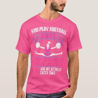Camiseta Você Joga Futebol Nós Aplaudimos Cheerleader Cheer