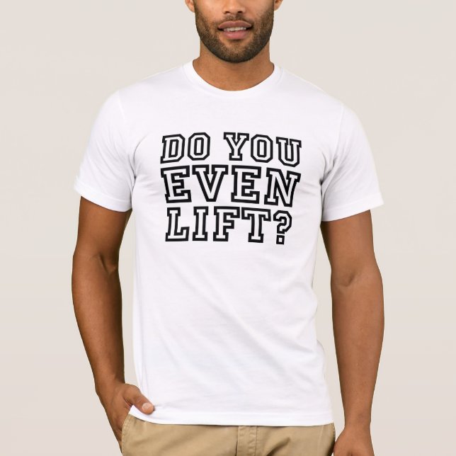 Camiseta Você Levanta Mesmo? (Frente)