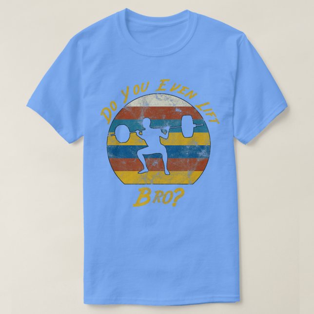 Camiseta Você Levanta O Bro Barbell Squat? (Frente do Design)