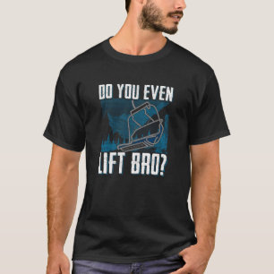 Camiseta Você Levanta O Irmão? Ski Gag Engraçado