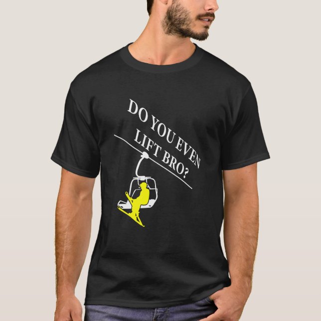 Camiseta Você Levanta Pelos Skis De Skier? (Frente)