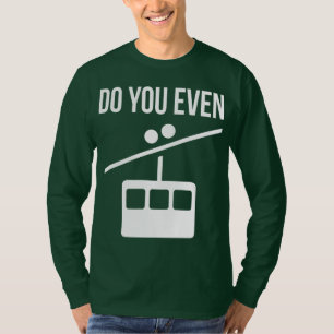 Camiseta Você Levanta? (Ski Lift)