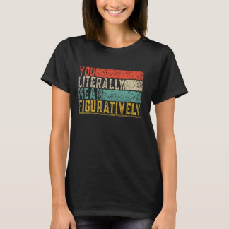 Camiseta Você Literalmente Quer Dizer Figurativamente Class