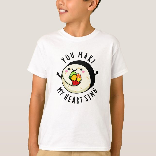 Camiseta Você Maki Meu Coração Canta Engraçado Sushi Pun (Frente)