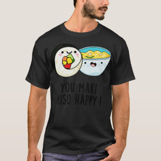 Camiseta Você Maki Miso Feliz, Comida Japonês Feliz Pun 1