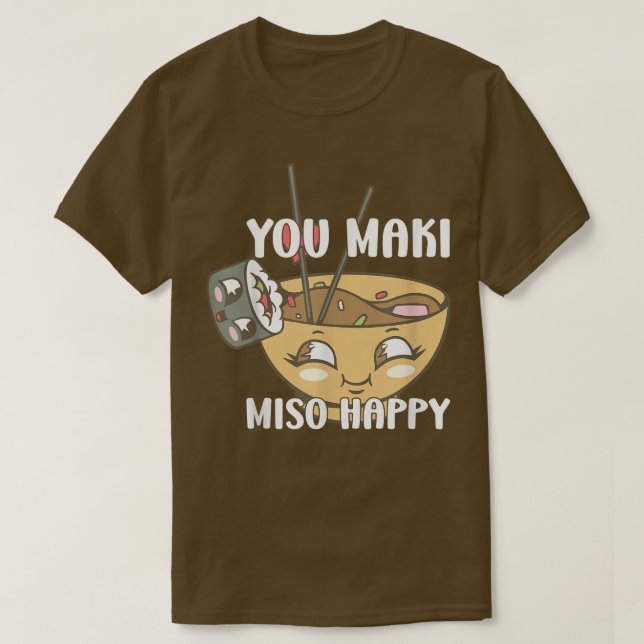 Camiseta Você Maki Miso Feliz Noodles Japoneses Sushi Lover (Frente do Design)