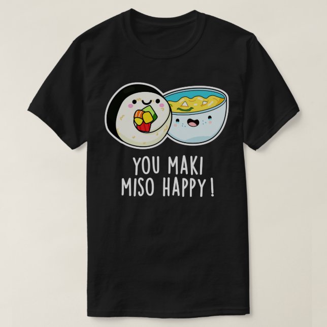 Camiseta Você Maki Miso Feliz, Policial Comida Japonês (Frente do Design)