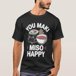 Camiseta Você Maki Miso Feliz Puns Românticos Sushi Japonês