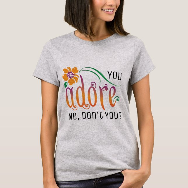 Camiseta Você me adora, não é? (Frente)
