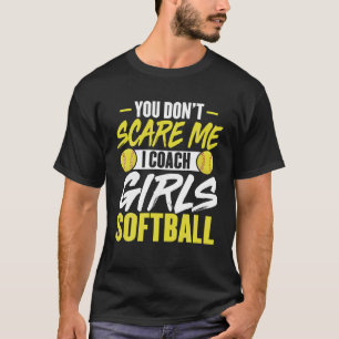 Camiseta Você Me Assusta Eu Coach Meninas Softball Engraçad