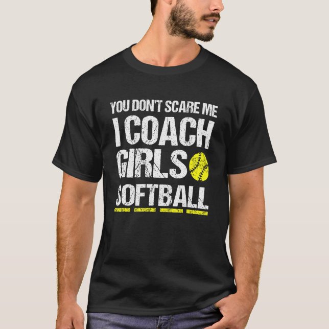 Camiseta Você Me Assusta Eu Ensino As Meninas Softball Engr (Frente)