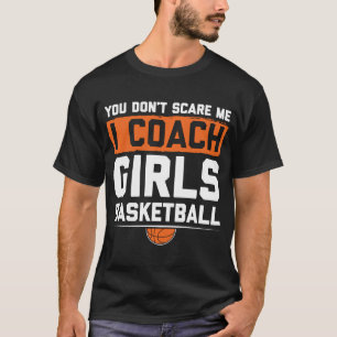 Camiseta Você Me Assusta Eu Ensino Meninas Que Basquete Eng