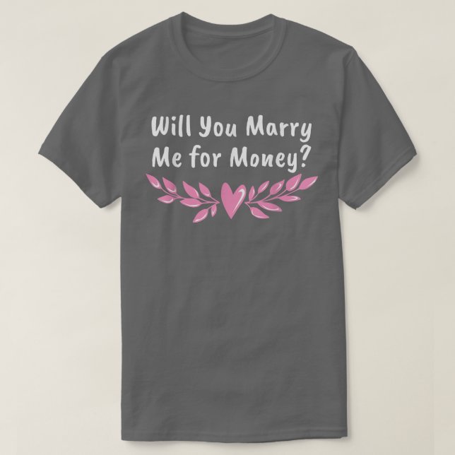 Camiseta Você me Casado por dinheiro casando sarcástico? (Frente do Design)