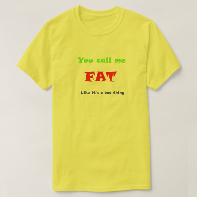 Camiseta Você me chama de FAT como se fosse uma coisa ruim (Frente do Design)