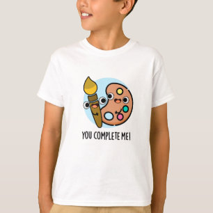 Camiseta Você Me Completou Artista Engraçado Pun