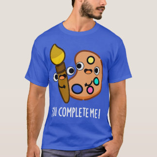 Camiseta Você Me Completou Artista Engraçado Pun