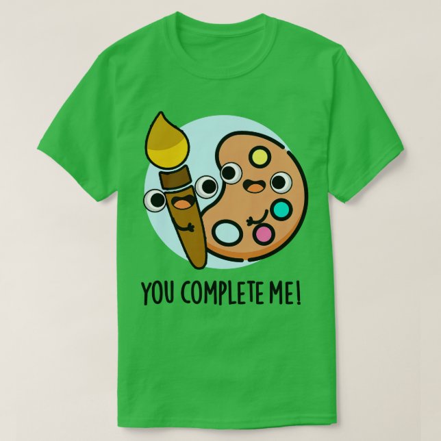Camiseta Você Me Completou Artista Engraçado Pun 1 (Frente do Design)