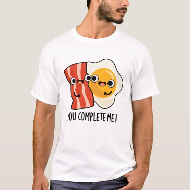Camiseta Você Me Completou Engraçado Bacon Ovo Pun (Frente)
