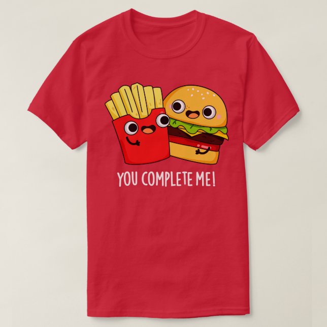 Camiseta Você Me Completou Engraçado Burger Fries Pun (Frente do Design)