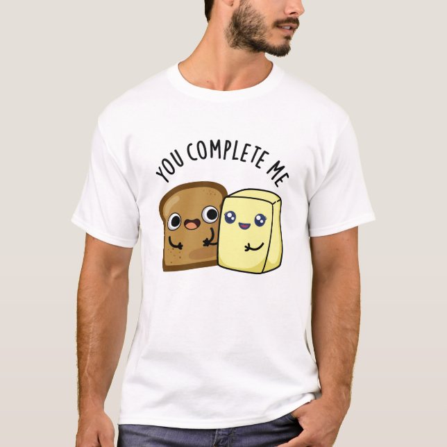 Camiseta Você Me Completou Engraçado Pão Manteiga Pão (Frente)