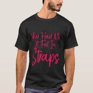 Camiseta Você Me Conquistou Com Pés Em Tiras