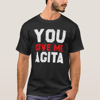 Camiseta Você Me Dá A Agita Dizendo Que É Humor.