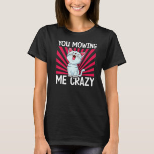 Camiseta Você Me Deixando Louco Gato Gato Fofo Dono de Gato