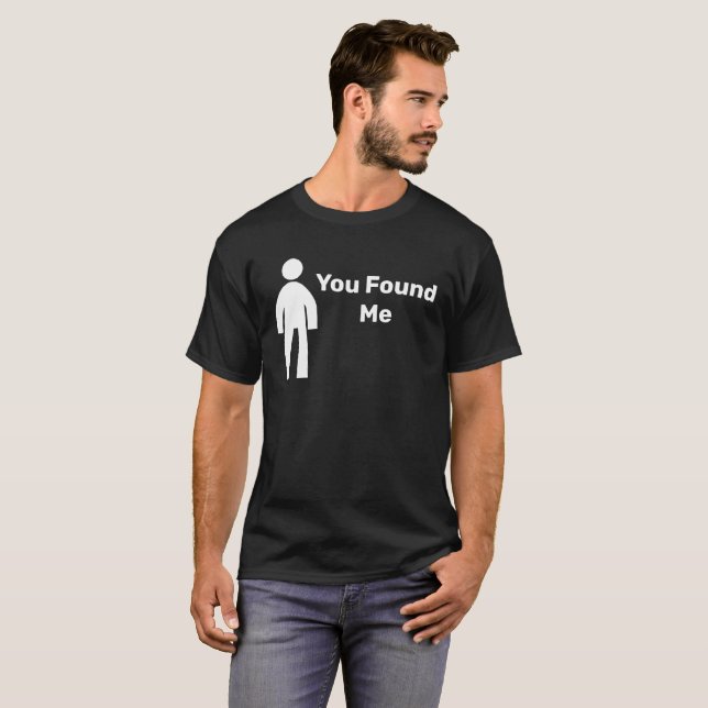 Camiseta Você me encontrou, cara Tshirt (Frente Completa)