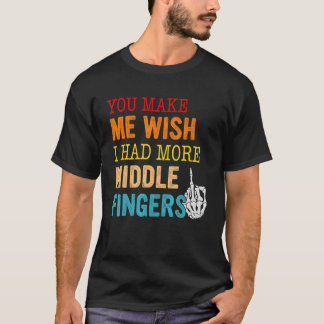 Camiseta Você Me Faz Desejar Ter Mais Dedos Médios