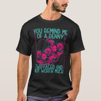 Camiseta Você me lembra um centavo duas caras e vale muito