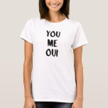 Camiseta Você Me Oui | Tipografia Francesa<br><div class="desc">Esta camisa chic diz "você me oui" - uma combinação de tendências de inglês e francês! A tipografia negra moderna realmente faz uma declaração na moda.</div>