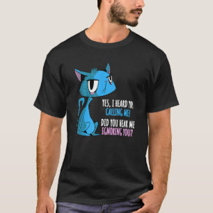 Camiseta Você Me Ouviu Ignorando Você Gato Arrogante