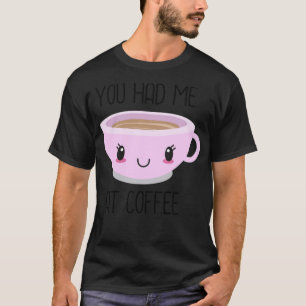 Camiseta Você me pegou no café espresso, então eu amo café