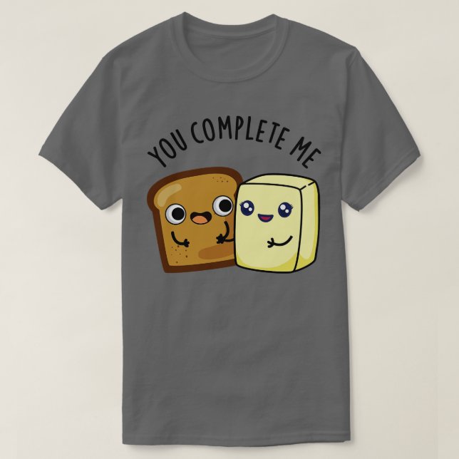 Camiseta Você Me Preenche De Manteiga De Pão Bonito 1 (Frente do Design)