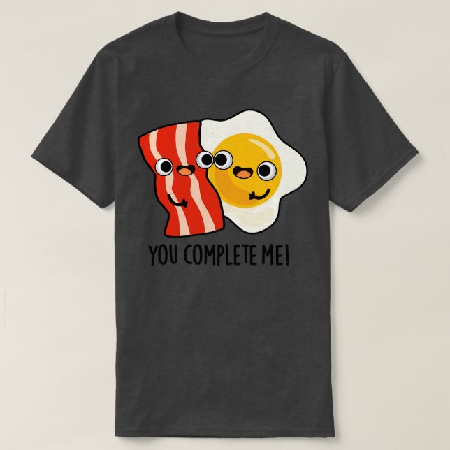 Camiseta Você Me Preenche De Ovo De Bacon. (Frente do Design)