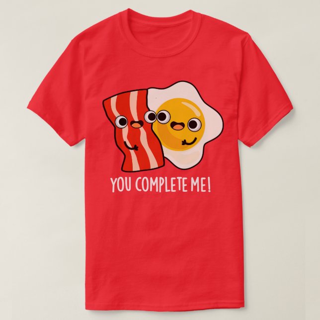 Camiseta Você Me Preenche De Ovo De Bacon (Frente do Design)