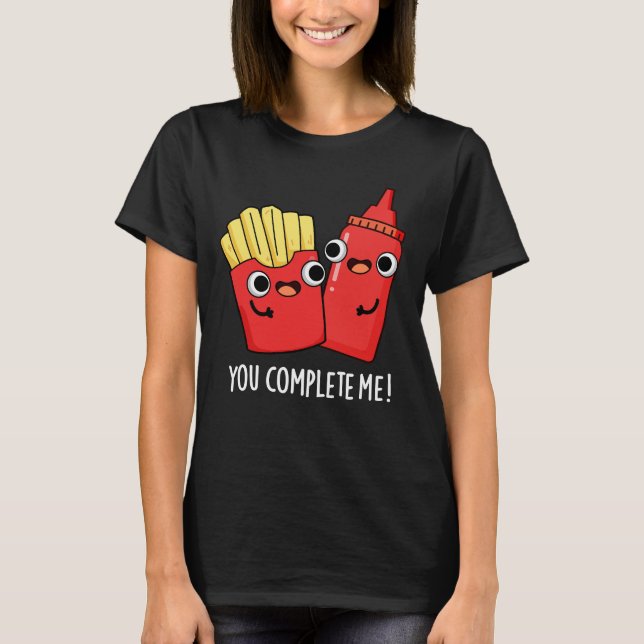 Camiseta Você Me Preenche Engraçado Fries Ketchup Pun Dark  (Frente)