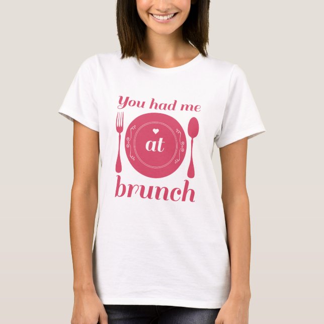 Camiseta Você Me Teve Em Brunch (Frente)