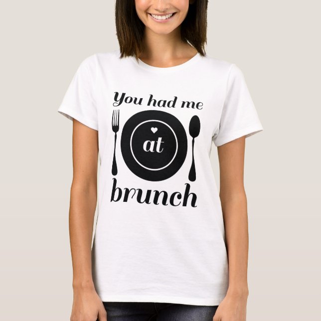 Camiseta Você Me Teve Em Brunch (Frente)