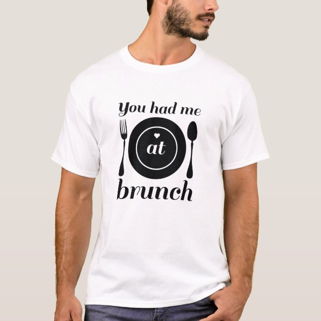 Camiseta Você Me Teve Em Brunch (Frente)