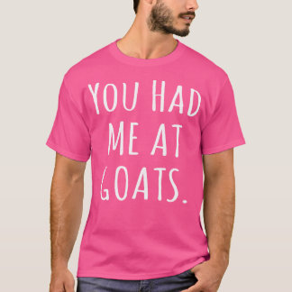 Camiseta Você Me Teve Em Goats Goat