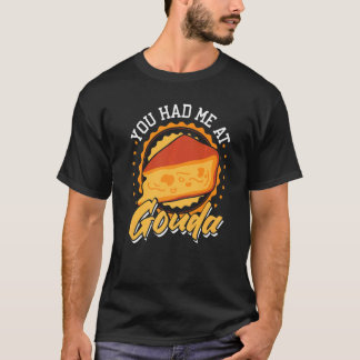 Camiseta Você Me Teve Em Gouda