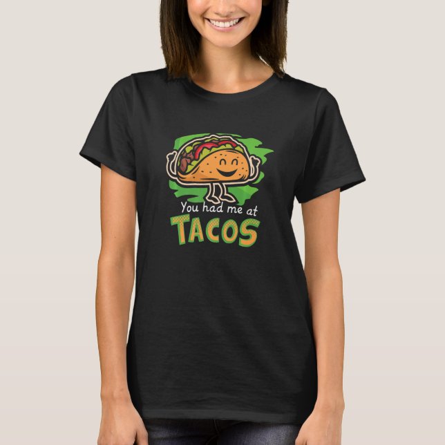 Camiseta Você Me Teve Em Tacos Para Taco Tex Mex Comida Mex (Frente)