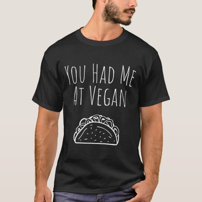 Camiseta Você Me Teve Em Vegan Tacos Engraçado Dieta Vegan  (Frente)