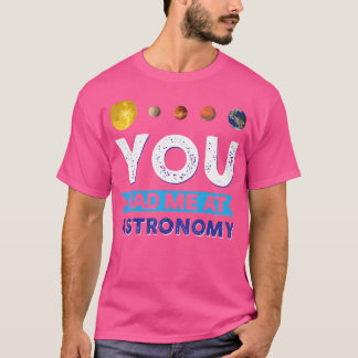 Camiseta Você Me Teve Na Astronomia.