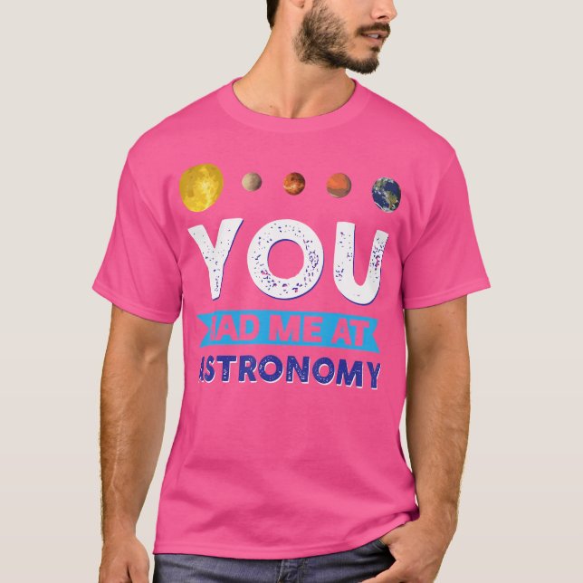 Camiseta Você Me Teve Na Astronomia. (Frente)